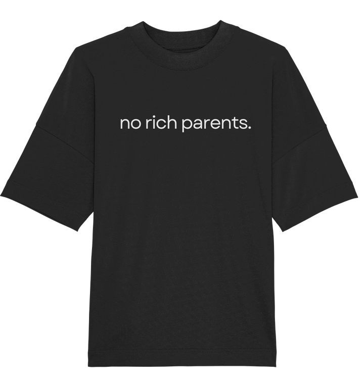 no rich parents. - Organic Oversize Shirt