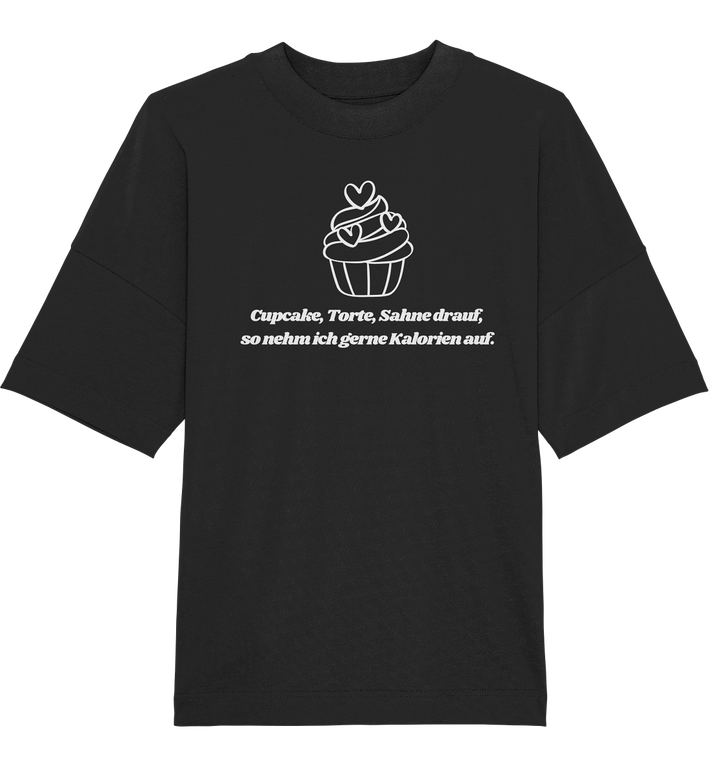 Cupcake, Torte, Sahne drauf... - Organic Oversize Shirt