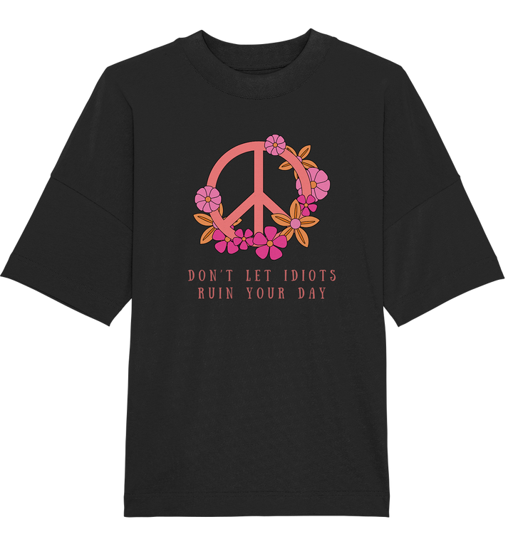 don't let idiots - Organic Oversize Shirt