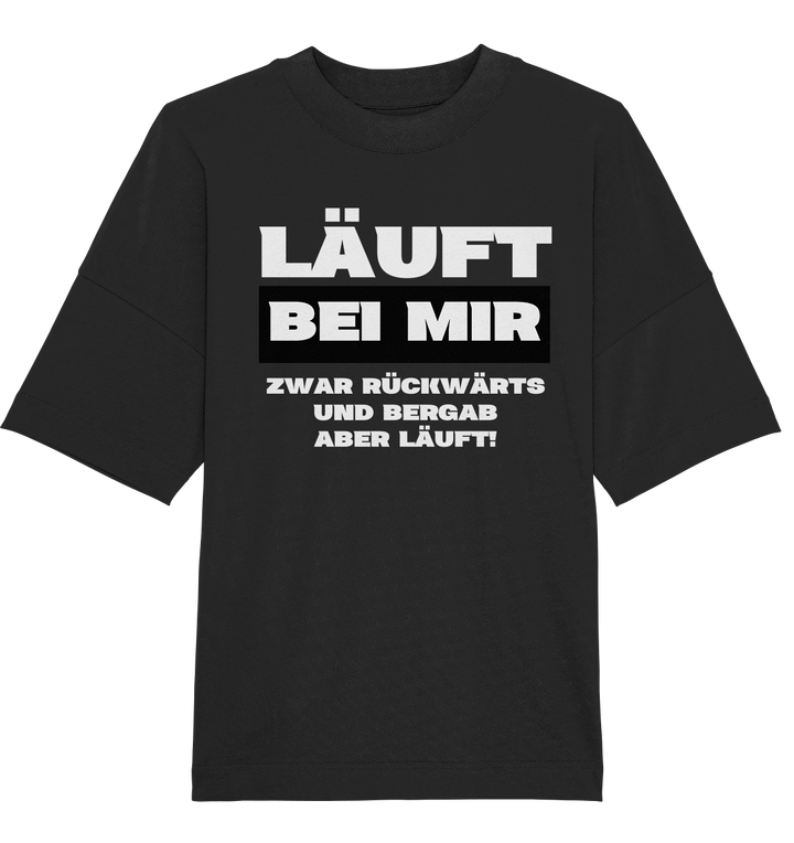 Läuft bei mir... - Organic Oversize Shirt