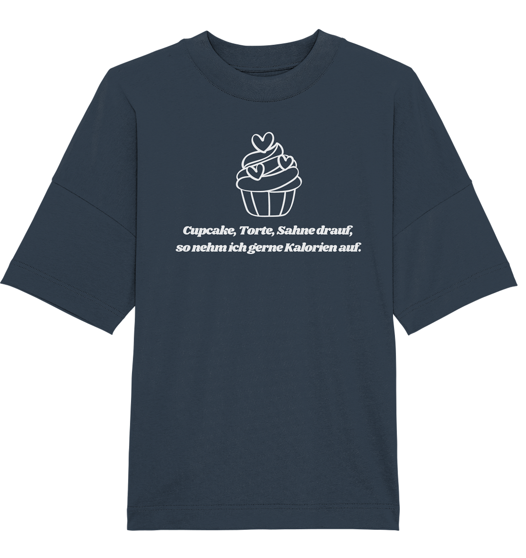 Cupcake, Torte, Sahne drauf... - Organic Oversize Shirt