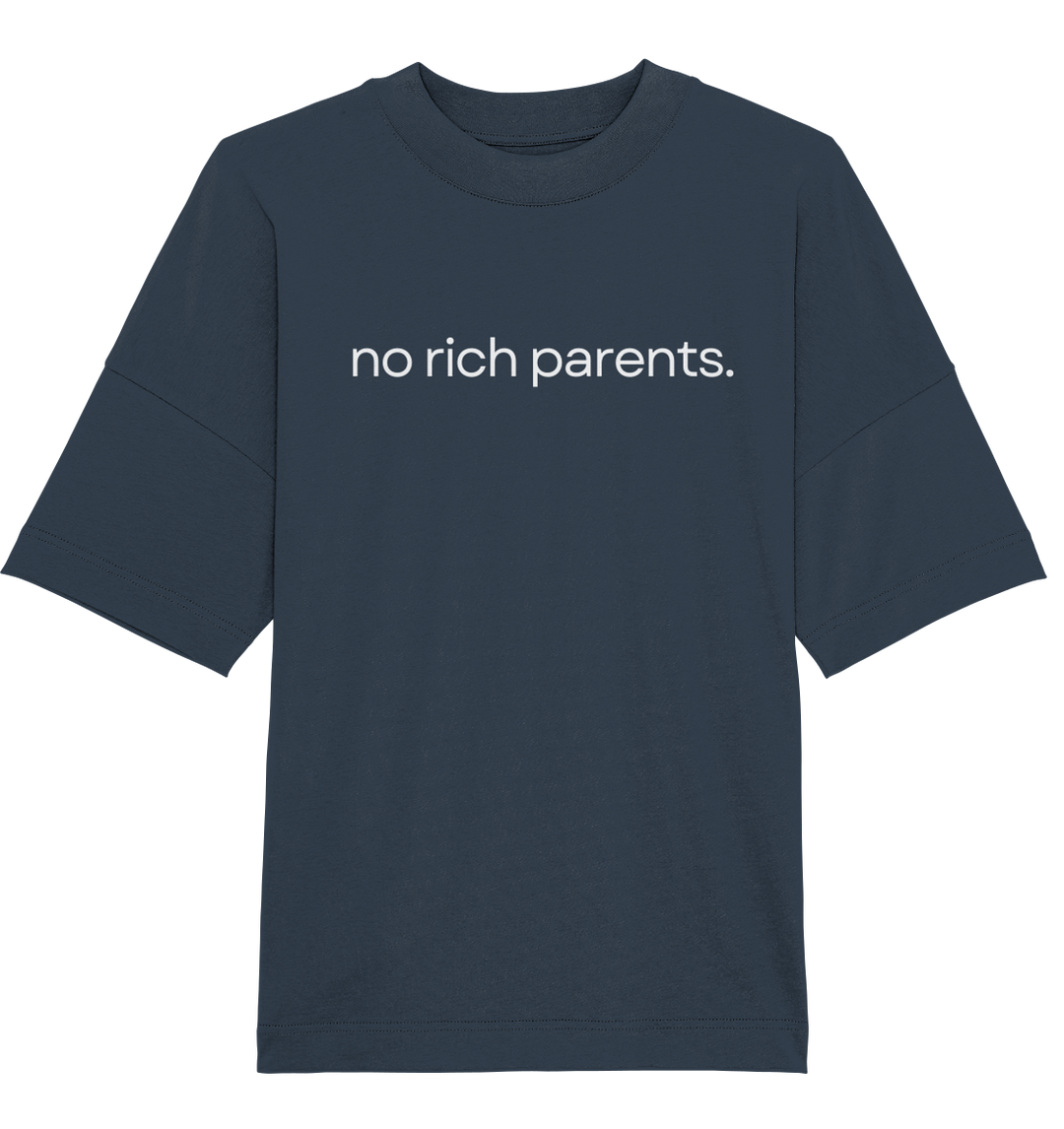 no rich parents. - Organic Oversize Shirt