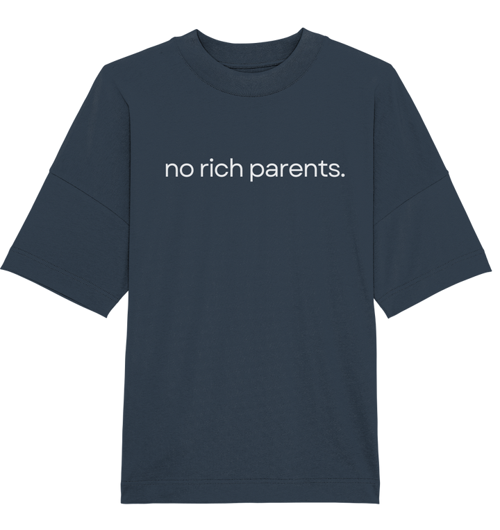 no rich parents. - Organic Oversize Shirt