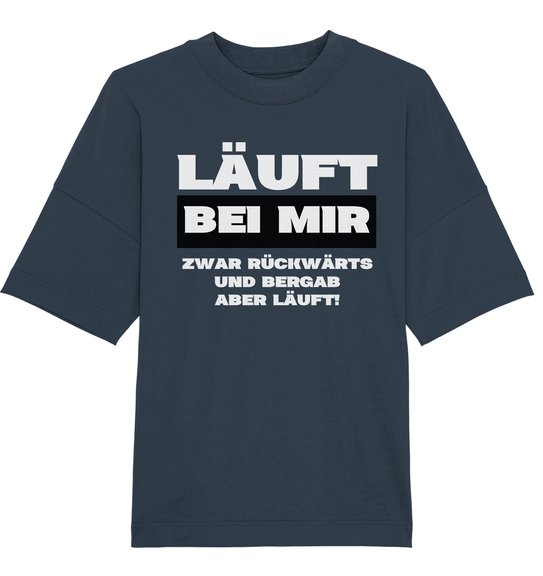 Läuft bei mir... - Organic Oversize Shirt