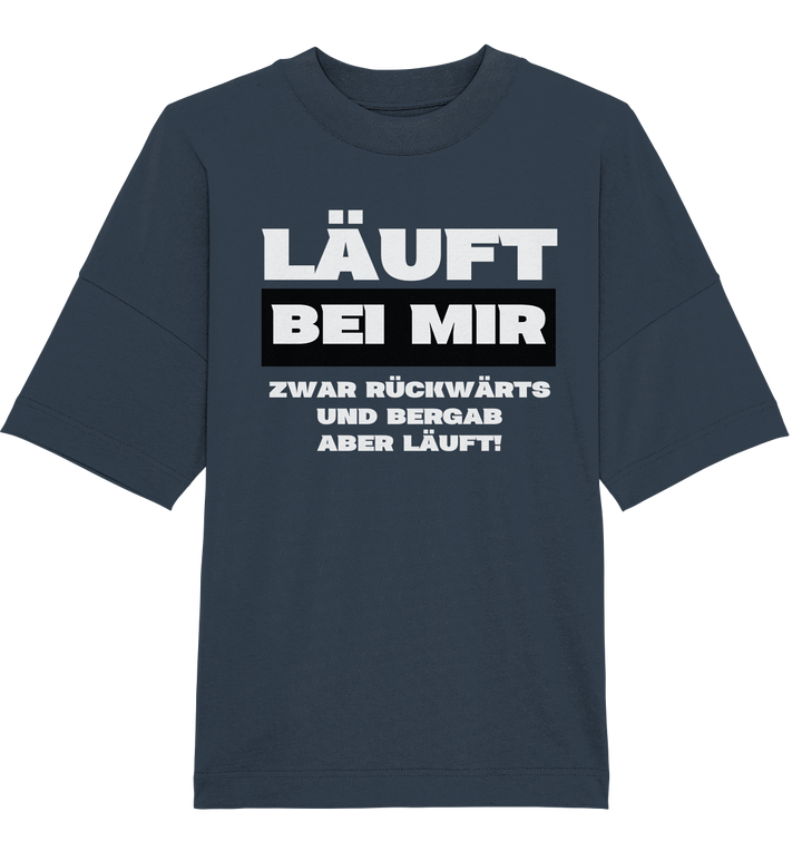 Läuft bei mir... - Organic Oversize Shirt