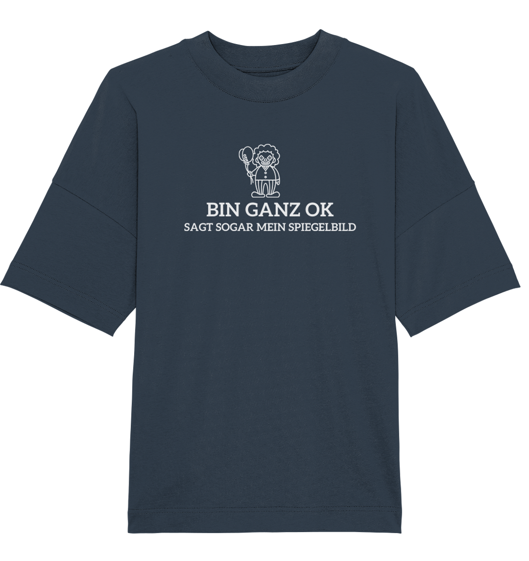 Bin ganz ok... - Organic Oversize Shirt