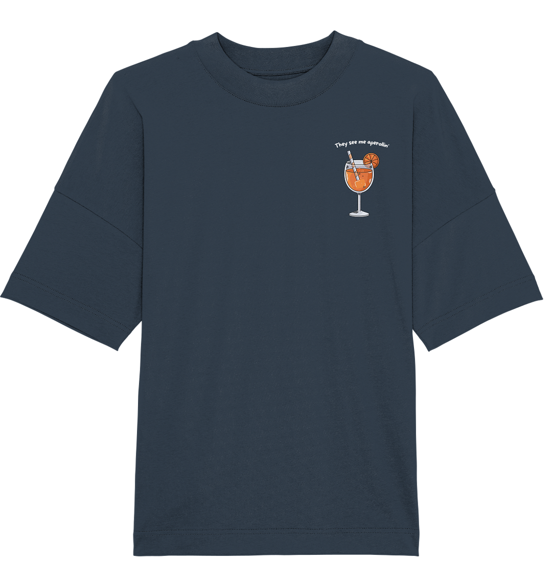 They see me aperollin' - Organic Oversize Shirt