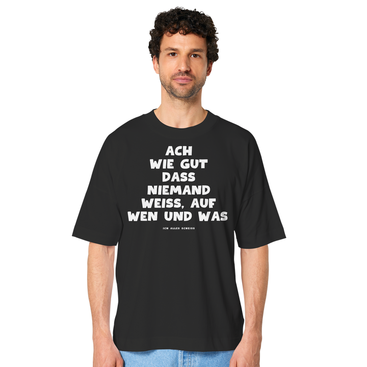 Ach wie gut dass niemand weiss... - Organic Oversize Shirt