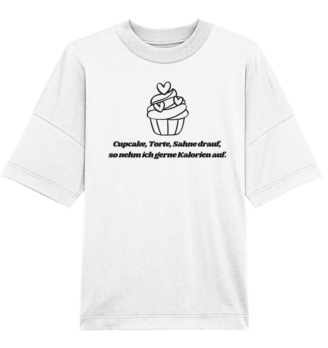 Cupcake, Torte, Sahne drauf... - Organic Oversize Shirt