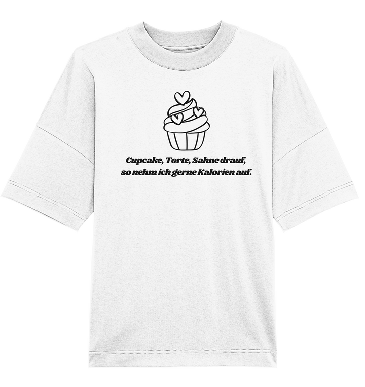 Cupcake, Torte, Sahne drauf... - Organic Oversize Shirt