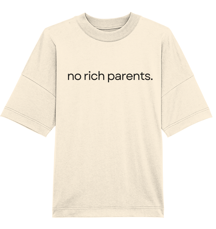 no rich parents. - Organic Oversize Shirt