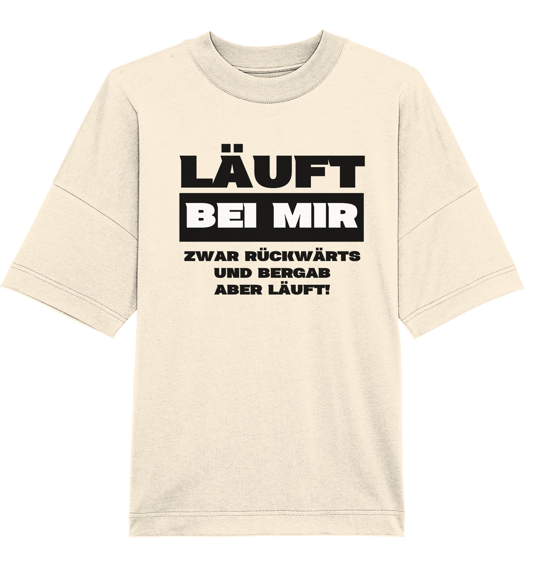 Läuft bei mir... - Organic Oversize Shirt