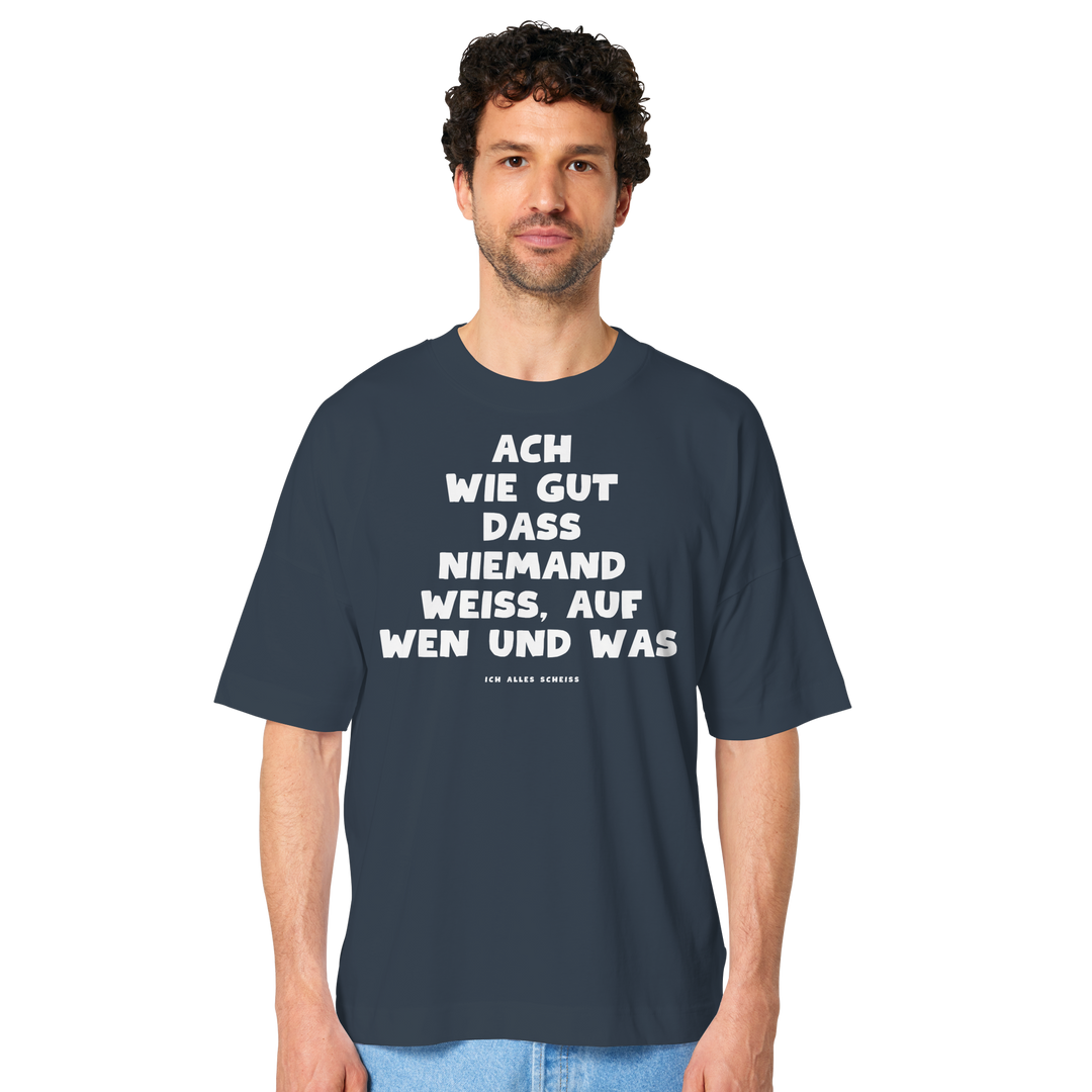 Ach wie gut dass niemand weiss... - Organic Oversize Shirt