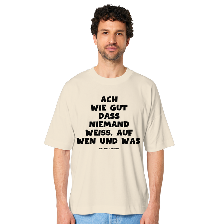 Ach wie gut dass niemand weiss... - Organic Oversize Shirt