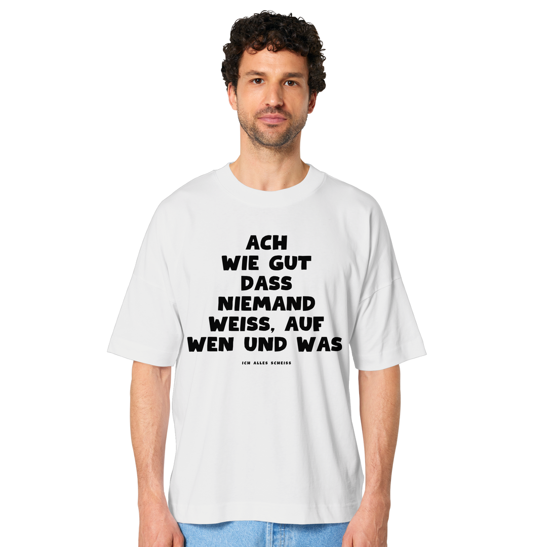 Ach wie gut dass niemand weiss... - Organic Oversize Shirt