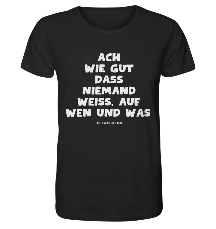 Ach wie gut dass niemand weiss... - Organic Shirt