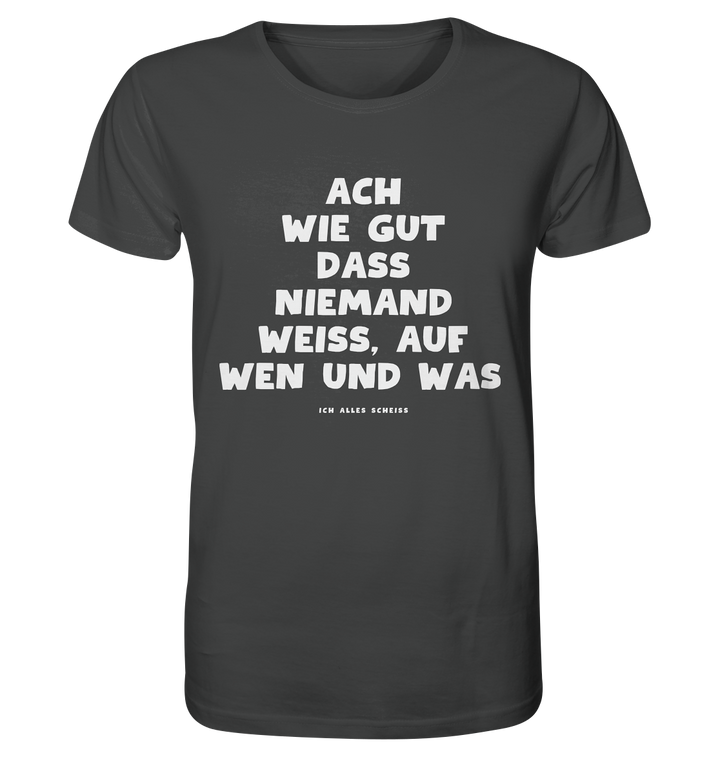 Ach wie gut dass niemand weiss... - Organic Shirt