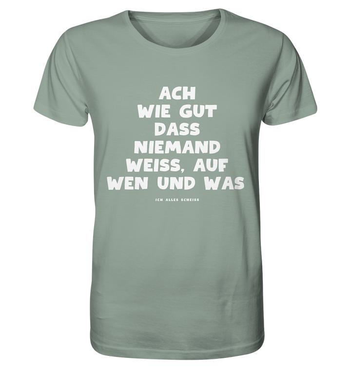 Ach wie gut dass niemand weiss... - Organic Shirt