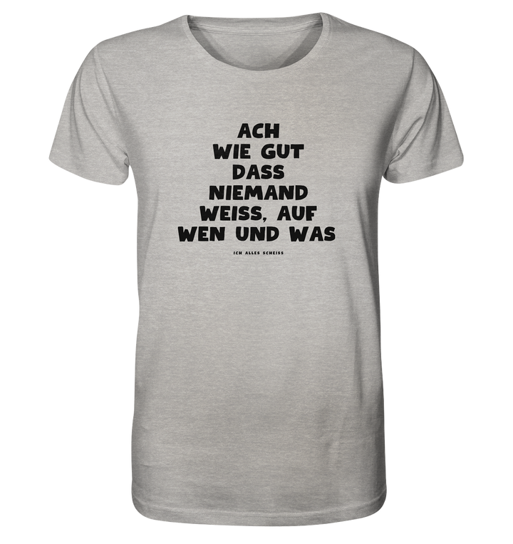 Ach wie gut dass niemand weiss... - Organic Shirt