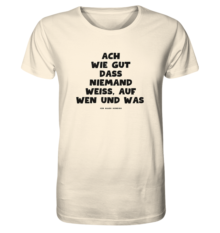 Ach wie gut dass niemand weiss... - Organic Shirt